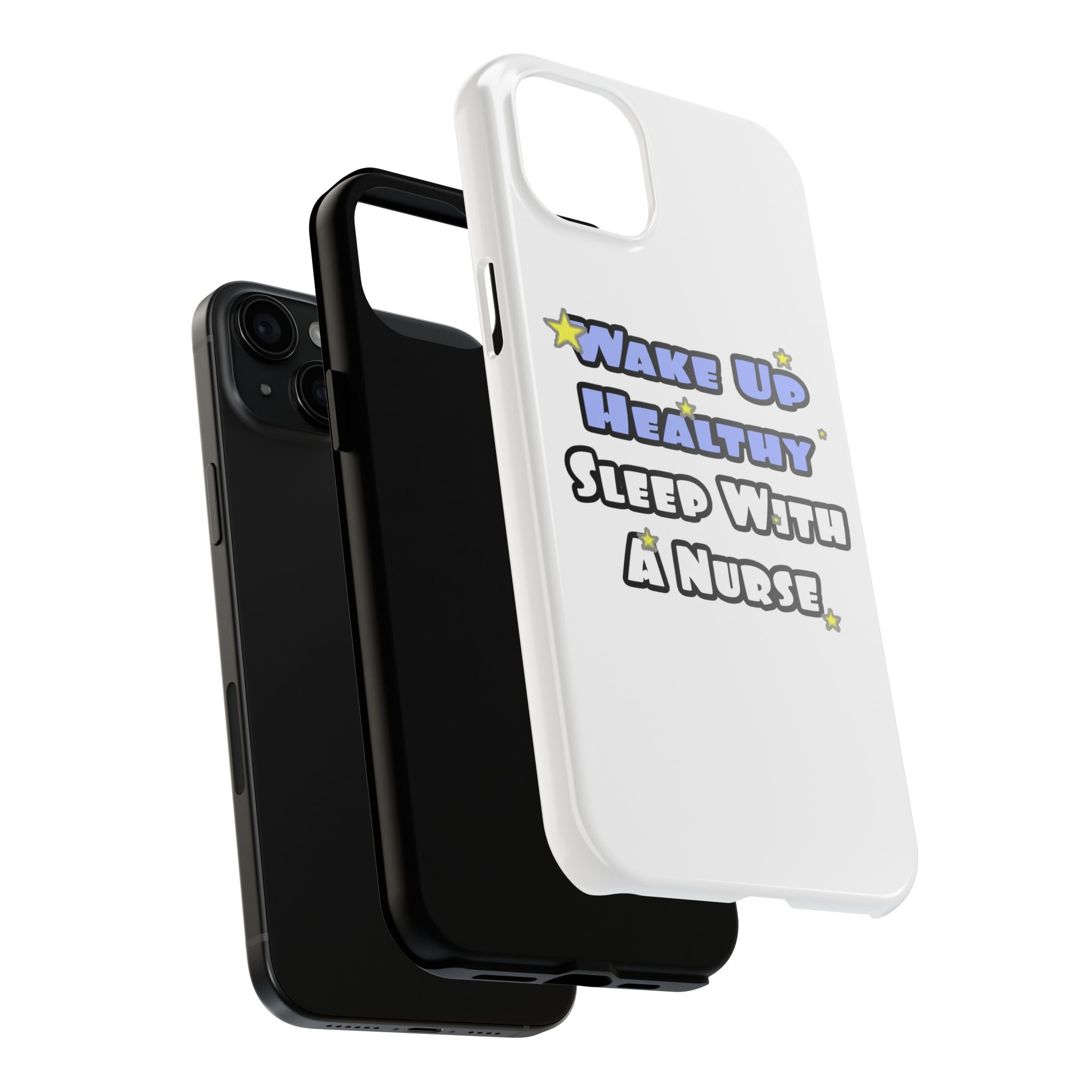 Wake Up Healthy...Sleep With a Nurse - Tough Phone Cases
