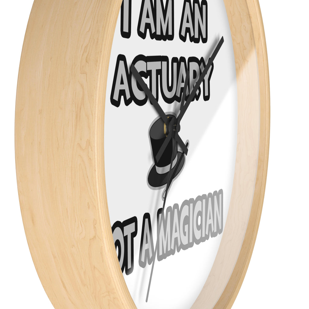 I Am An Actuary... Not A Magician - Wall Clock