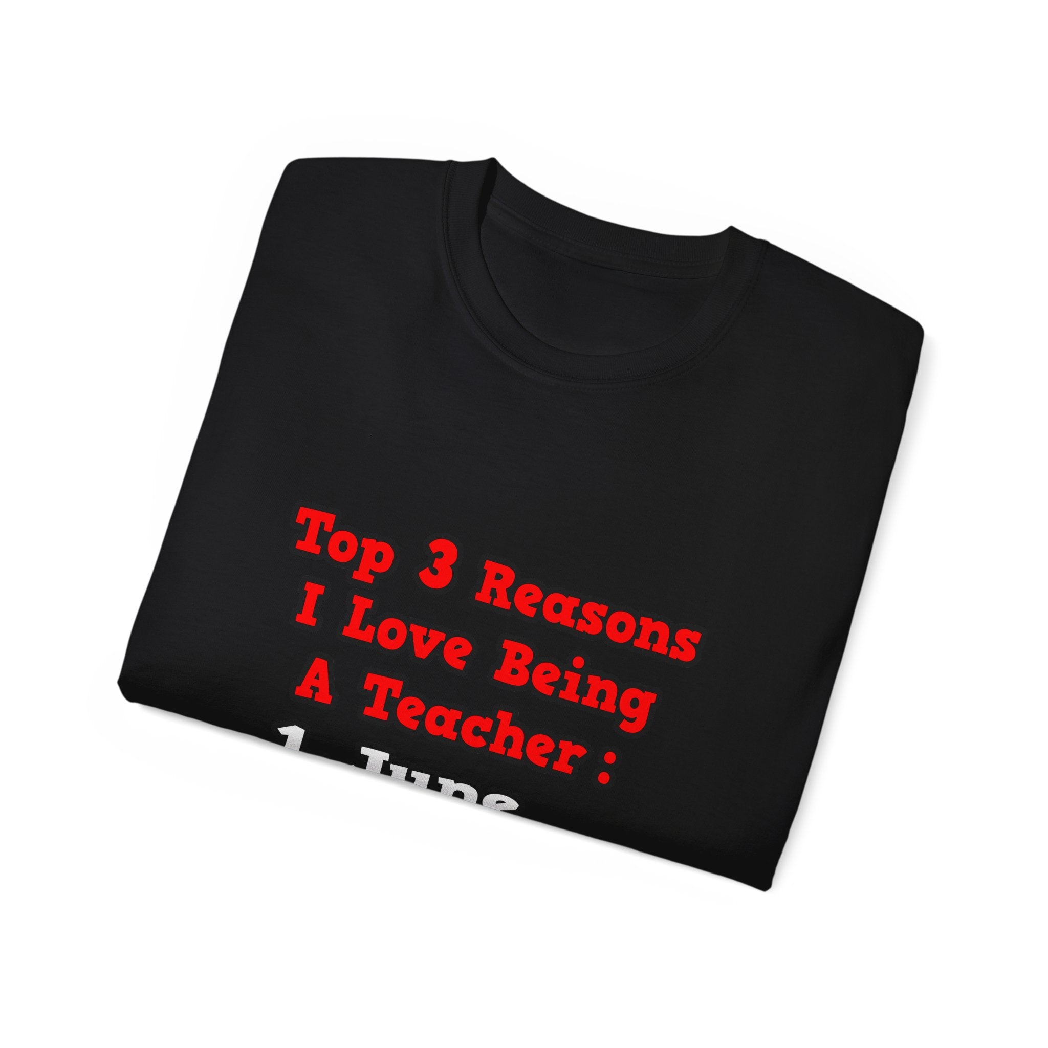 3 Reasons I Love Being a Teacher - Unisex Ultra Cotton Tee