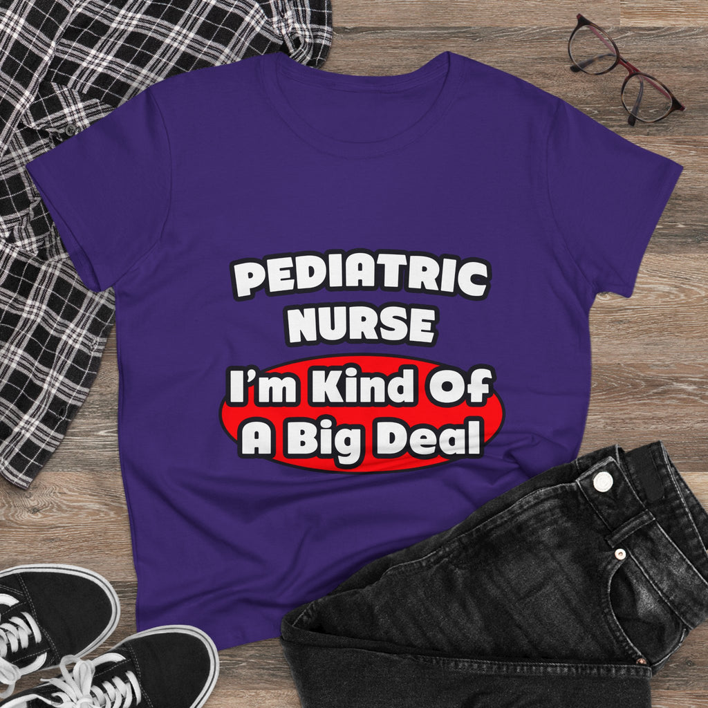 Pediatric Nurse...Big Deal - Women's Midweight Cotton Tee
