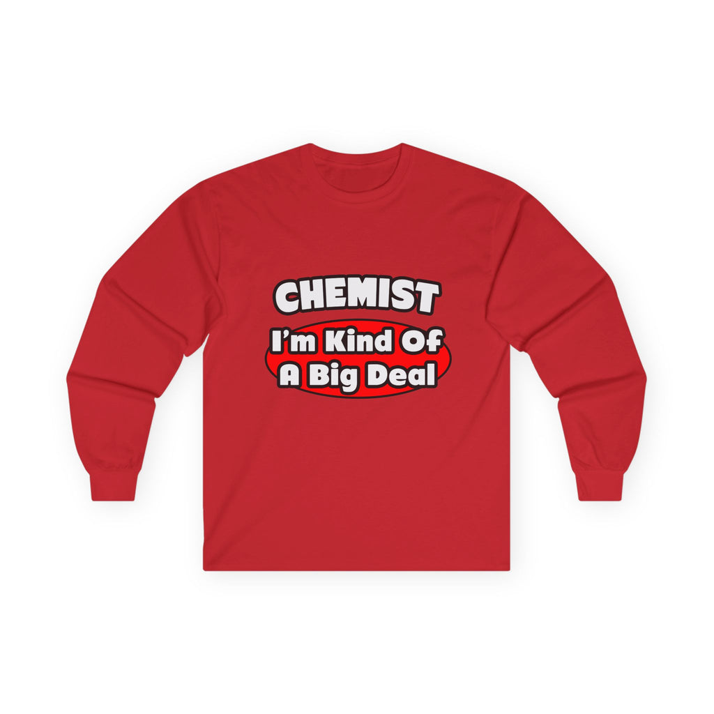 Chemist...Big Deal - Unisex Ultra Cotton Long Sleeve Tee