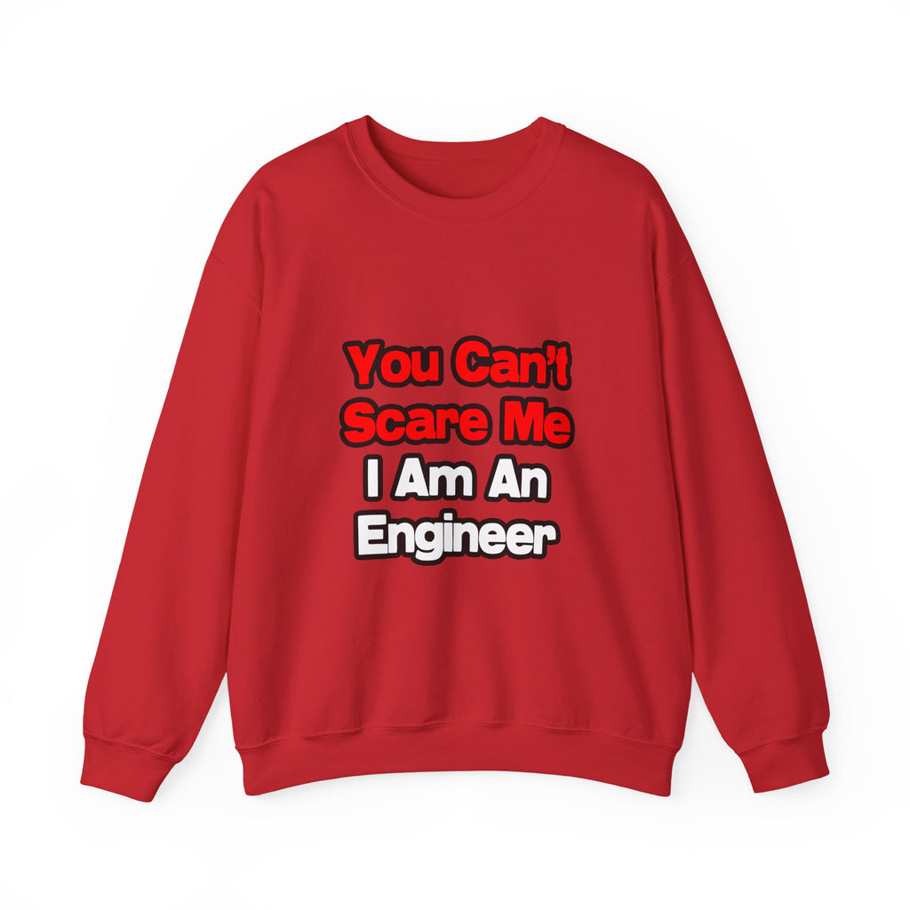 You Can't Scare Me...Engineer - Unisex Heavy Blend™ Crewneck Sweatshirt