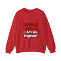 You Can't Scare Me...Engineer - Unisex Heavy Blend™ Crewneck Sweatshirt