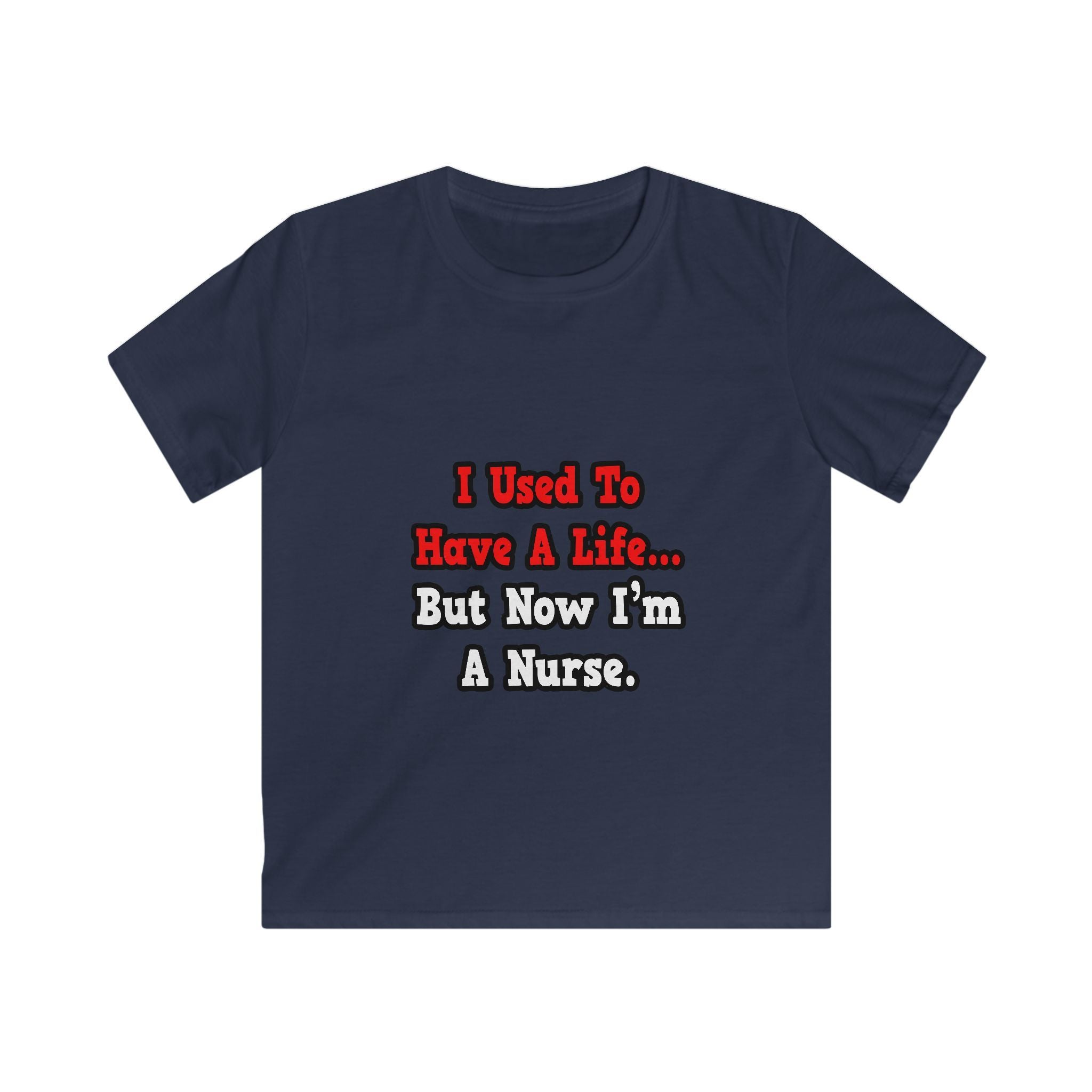 I Used to Have a Life...Nurse - Kids Softstyle Tee