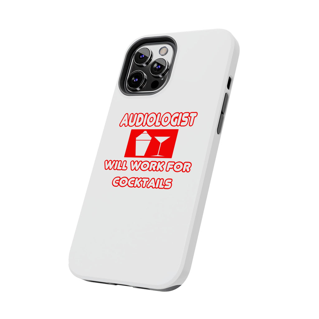 Audiologist ... Will Work For Cocktails - Tough Phone Cases