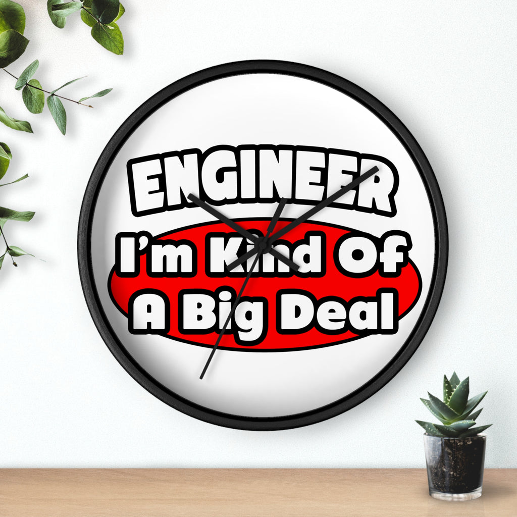 Engineer...Big Deal - Wall Clock