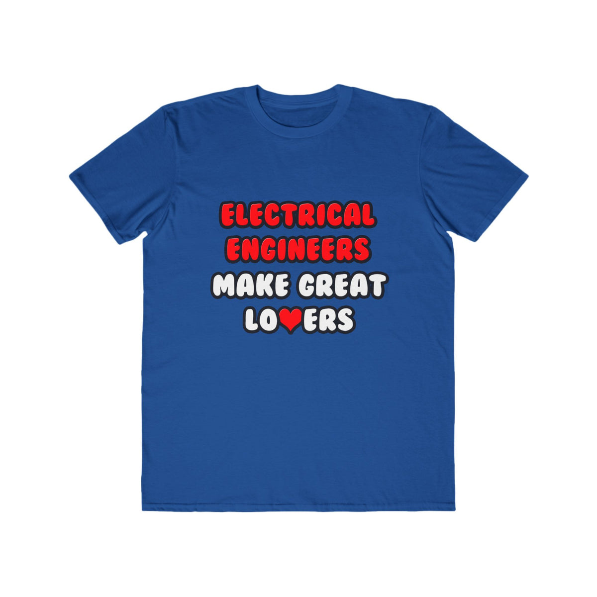 Electrical Engineers Make Great Lovers - Men's Lightweight Fashion Tee