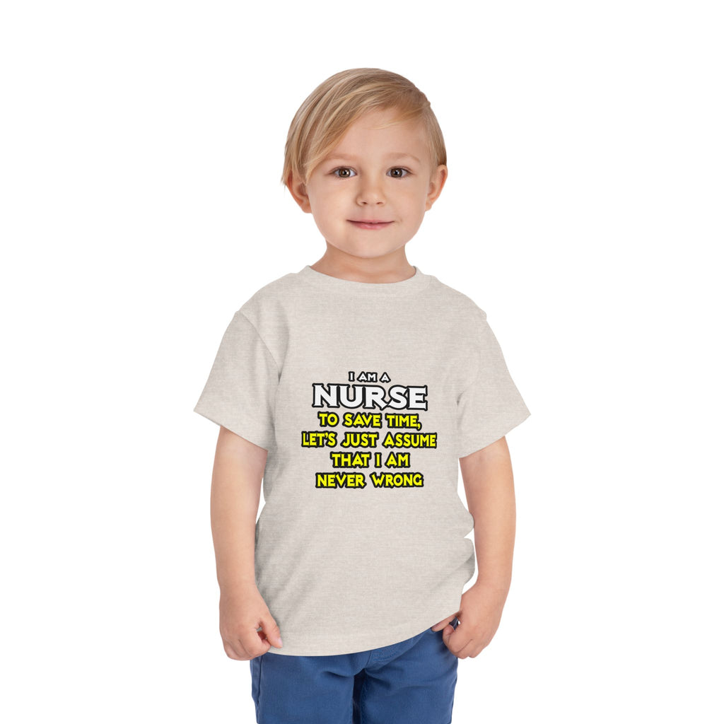 Nurse...Assume I Am Never Wrong - Toddler Short Sleeve Tee