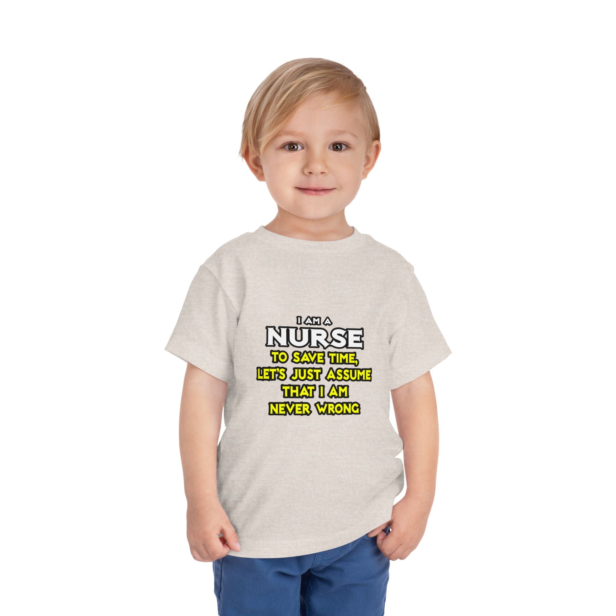 Nurse...Assume I Am Never Wrong - Toddler Short Sleeve Tee