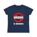 No Whining In Chemistry - Women's Midweight Cotton Tee