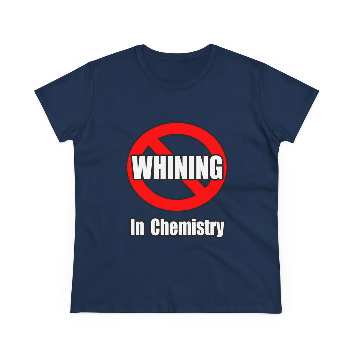 No Whining In Chemistry - Women's Midweight Cotton Tee