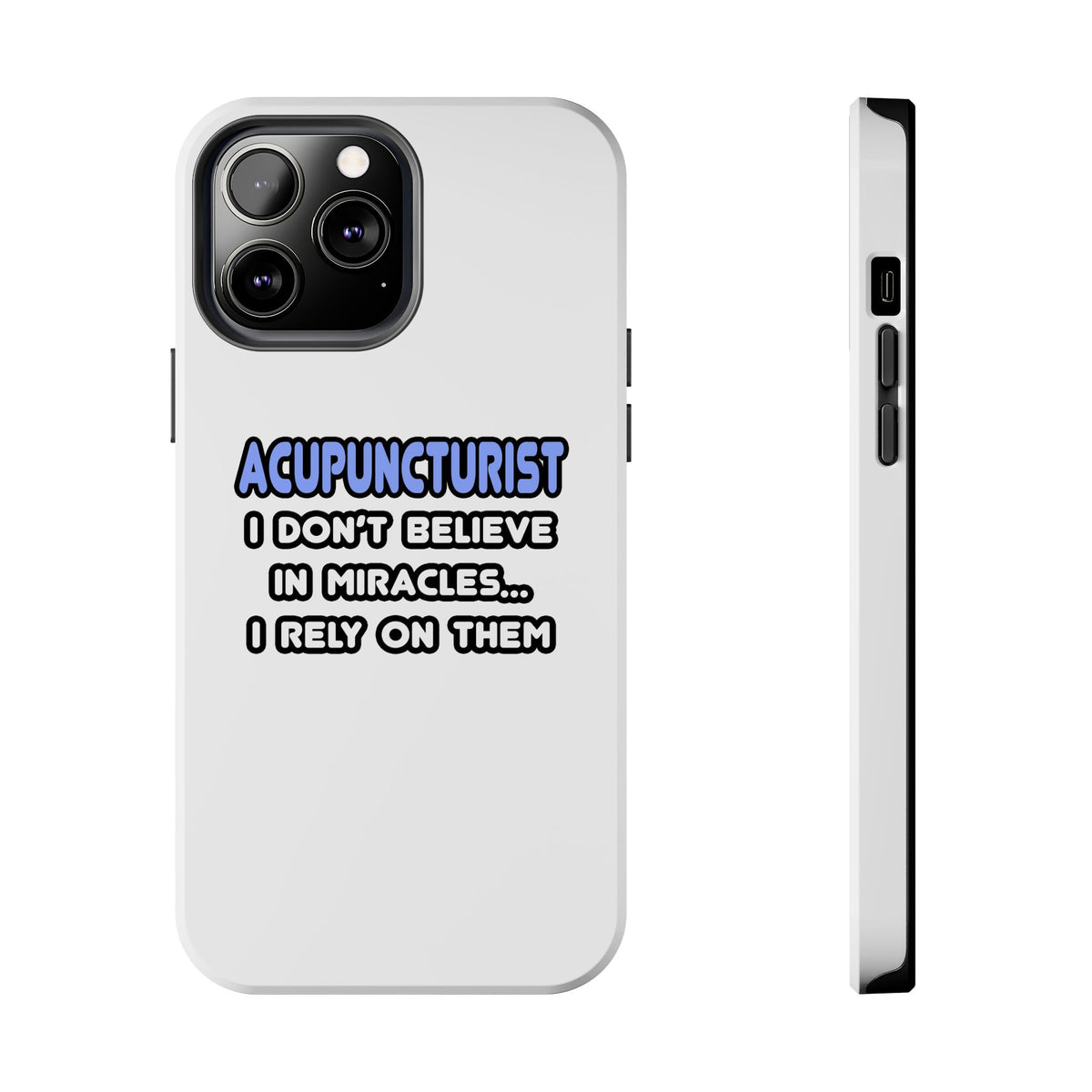 Miracles and Acupuncturists - Tough Phone Cases