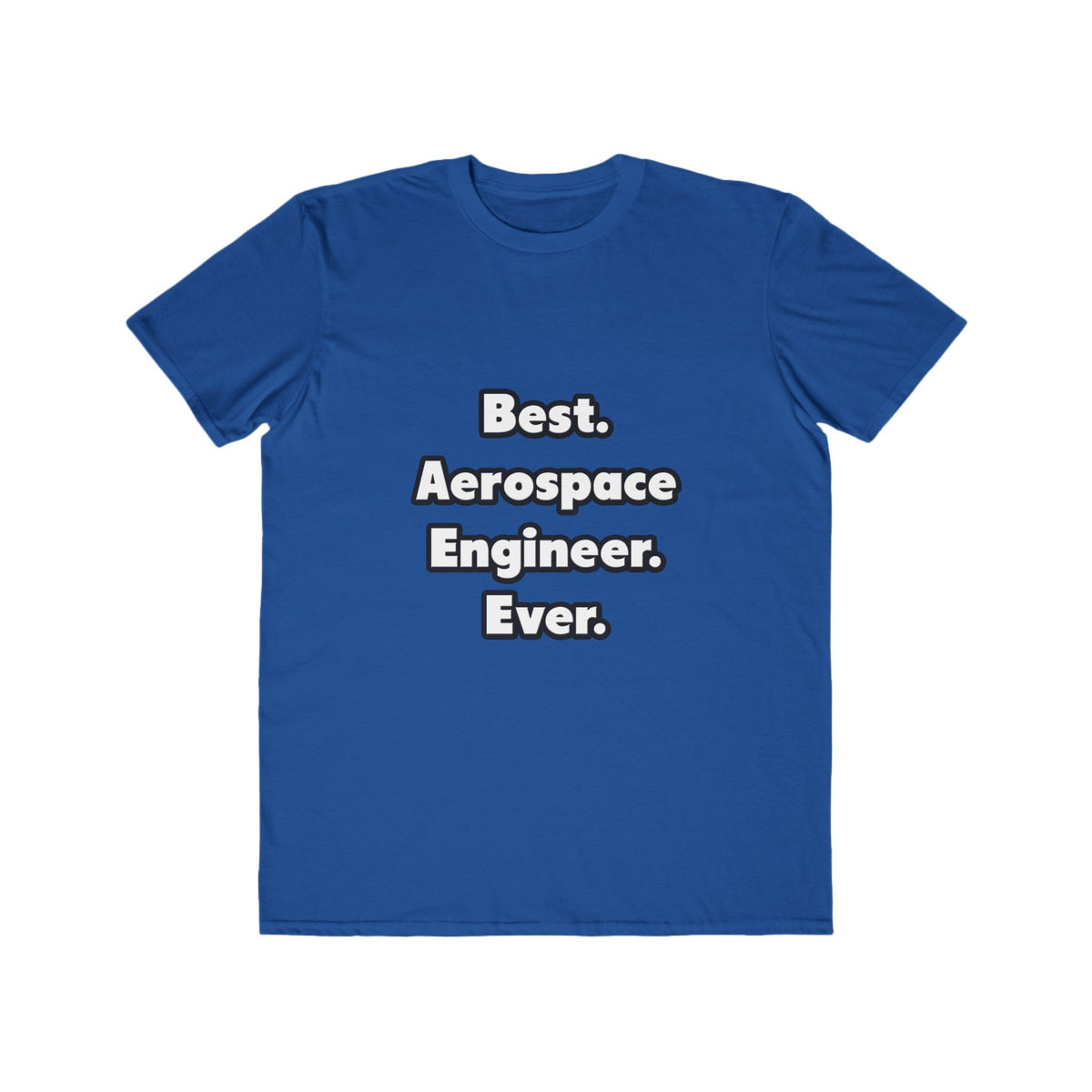 Best. Aerospace Engineer. Ever - Men's Lightweight Fashion Tee