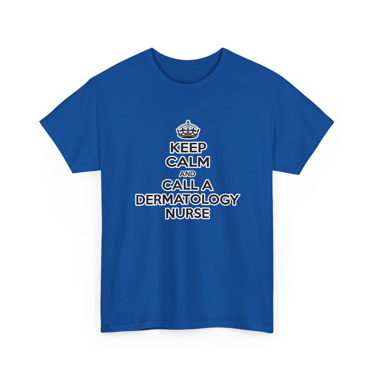 Keep Calm and Call a Dermatology Nurse - Unisex Heavy Cotton Tee