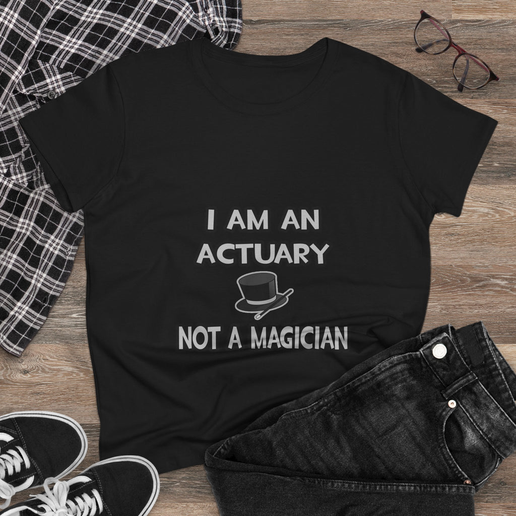 I Am An Actuary... Not A Magician - Women's Midweight Cotton Tee