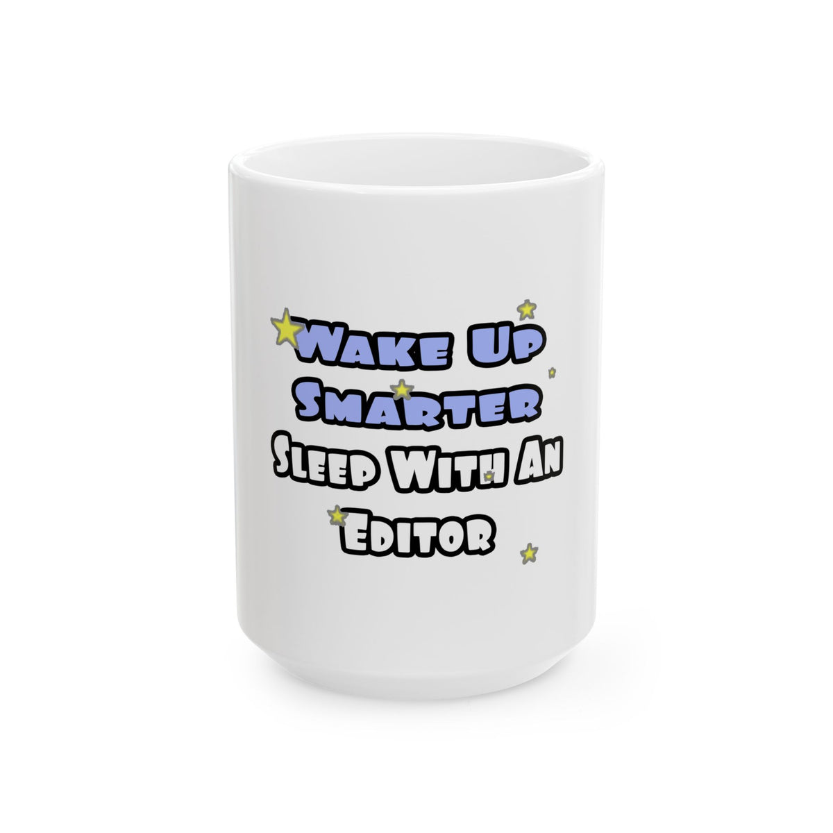 Wake Up Smarter...Sleep With an Editor - Ceramic Mug, (11oz, 15oz)