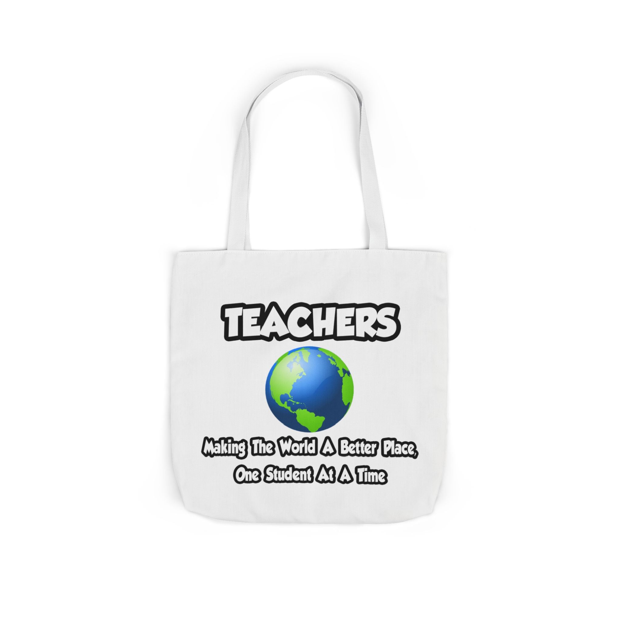 Teachers...Making the World a Better Place - Canvas Tote Bag, 5-Color Straps