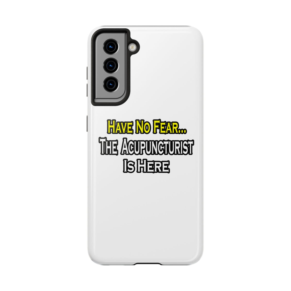 Have No Fear, Acupuncturist Is Here - Tough Phone Cases