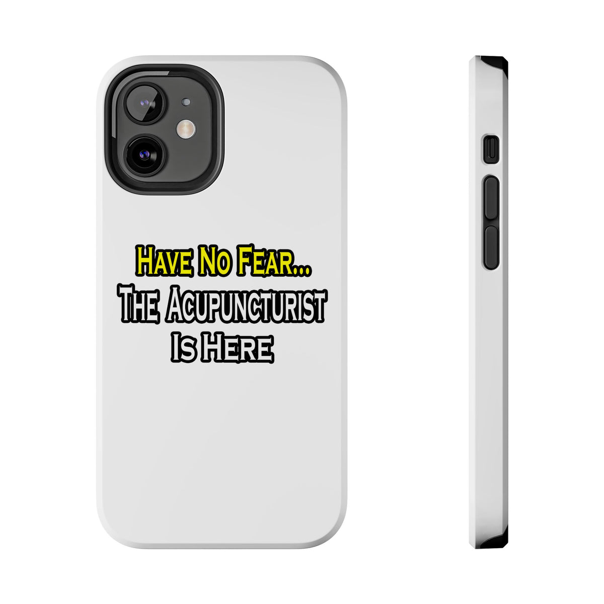 Have No Fear, Acupuncturist Is Here - Tough Phone Cases