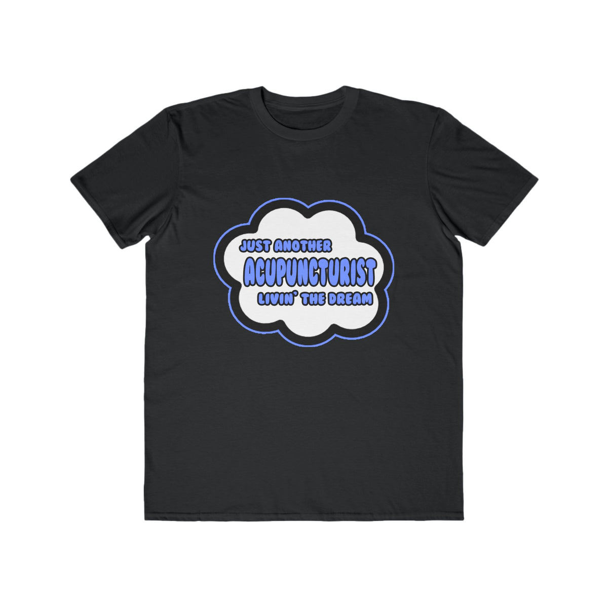 Acupuncturist .. Livin' The Dream - Men's Lightweight Fashion Tee