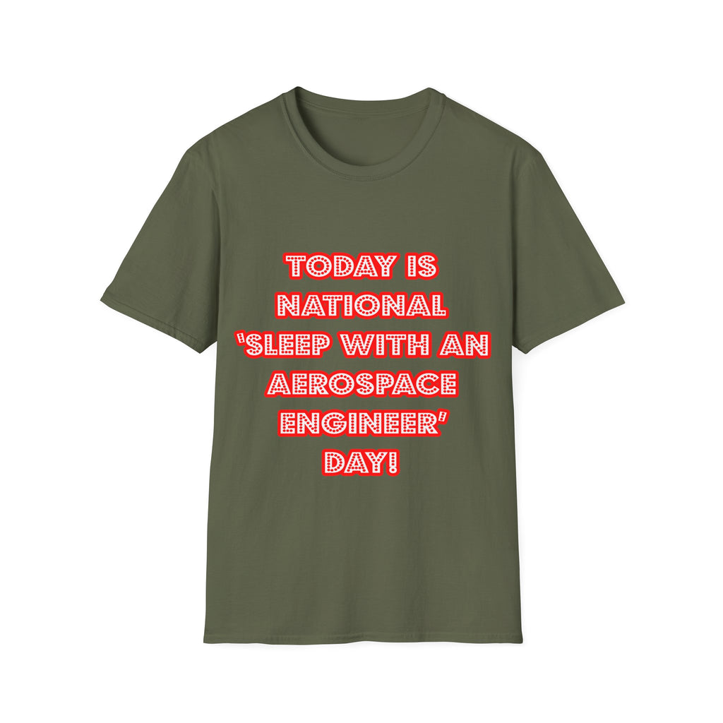 National 'Sleep With an Aerospace Engineer' Day - Unisex Softstyle T-Shirt