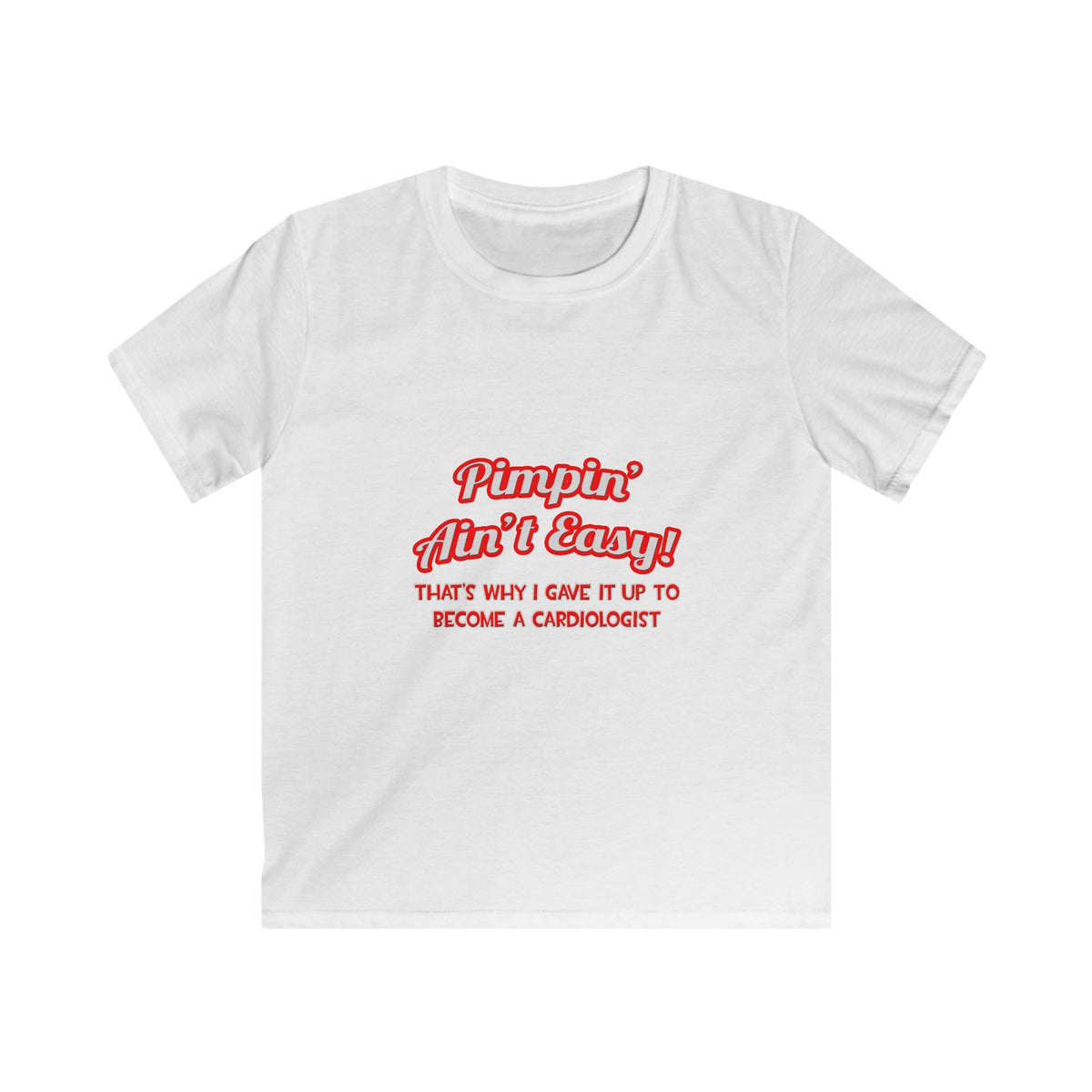Pimpin' Ain't Easy .. Cardiologist - Kids Softstyle Tee