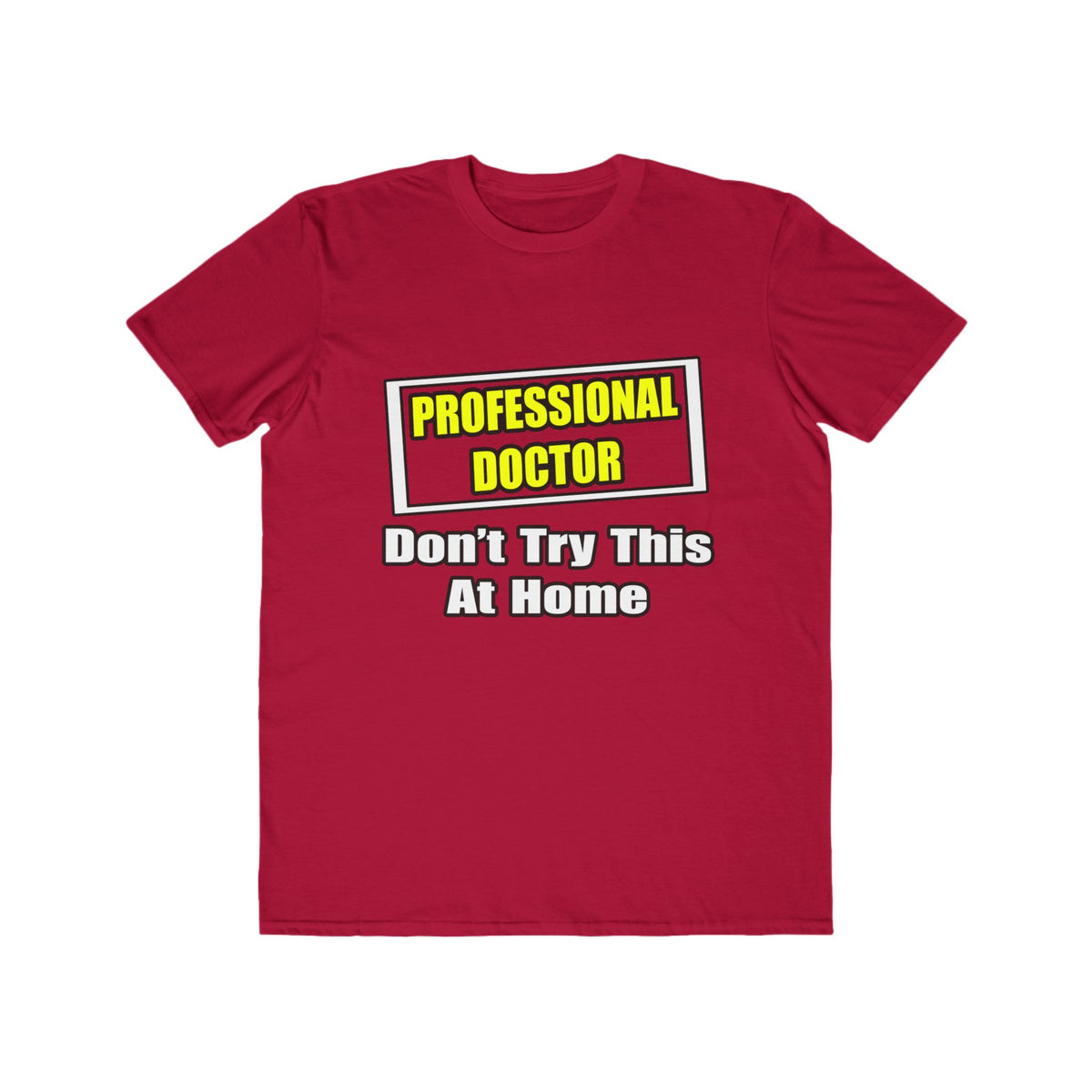 Professional Doctor...Don't Try This At Home - Men's Lightweight Fashion Tee