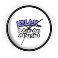 Relax ... I Am An Allergist - Wall Clock