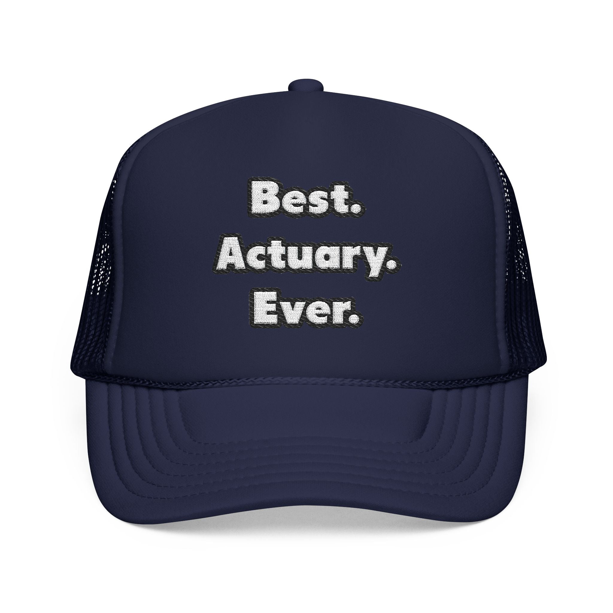 Best. Actuary. Ever - Foam Trucker Hat