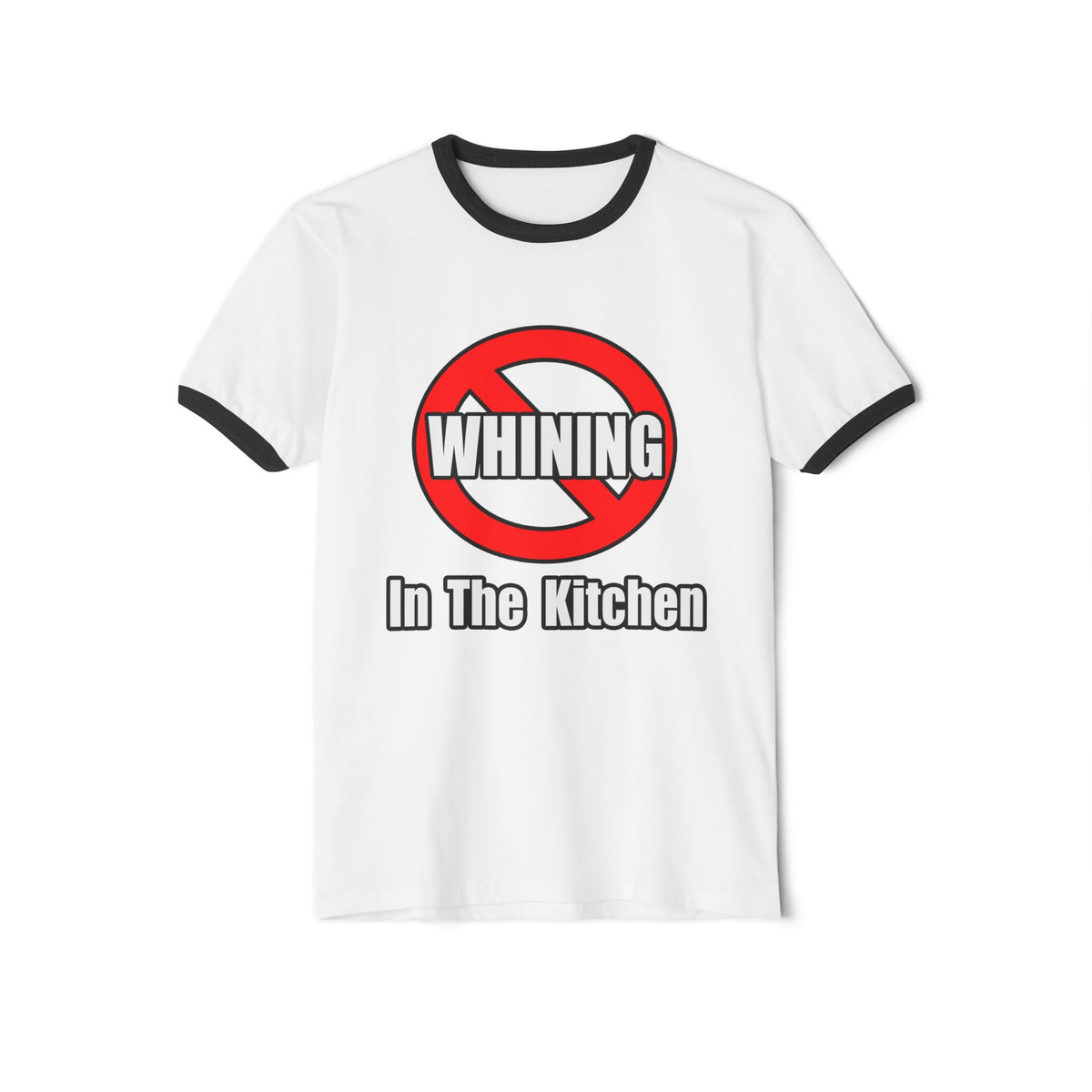 No Whining In The Kitchen - Unisex Cotton Ringer T-Shirt