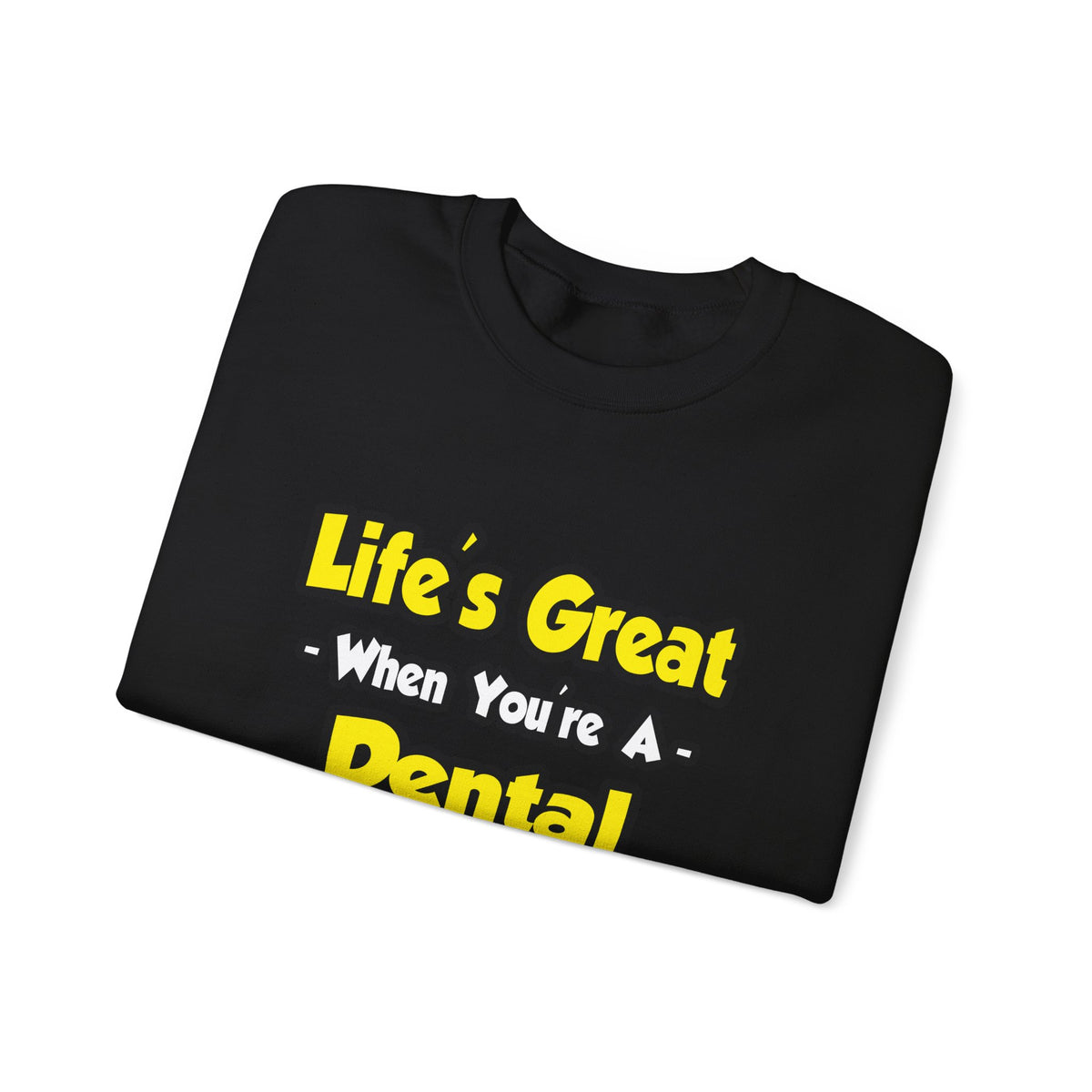Life's Great When You're a Dental Hygienist - Unisex Heavy Blend™ Crewneck Sweatshirt