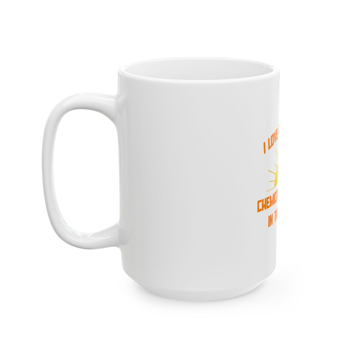 Smell of Chemical Engineering in the Morning - Ceramic Mug, (11oz, 15oz)