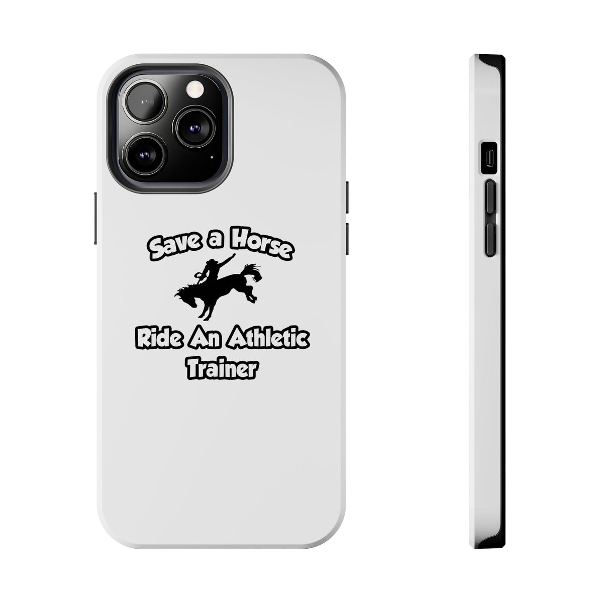 Save a Horse, Ride an Athletic Trainer - Tough Phone Cases