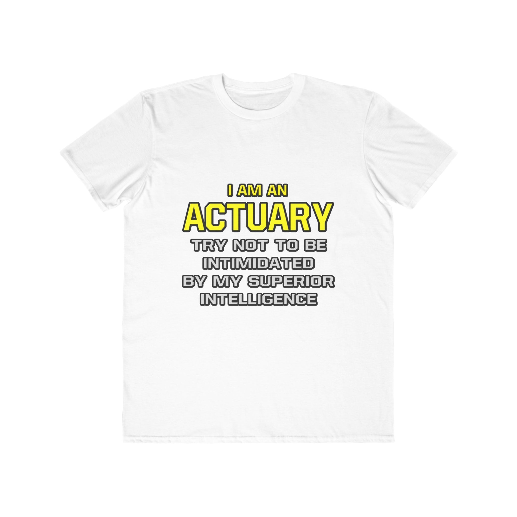 Actuary...Superior Intelligence - Men's Lightweight Fashion Tee