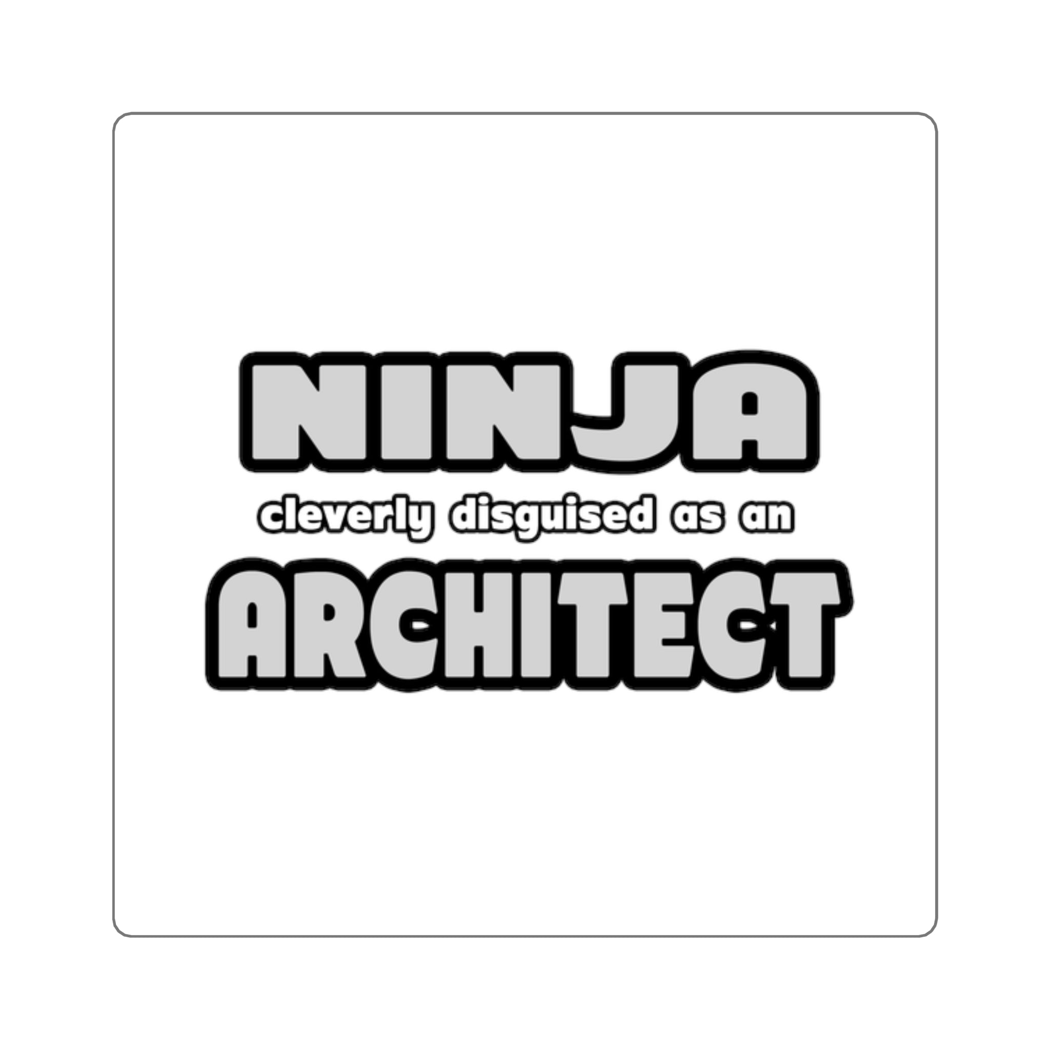 Ninja Cleverly Disguised As An Architect - Square Stickers