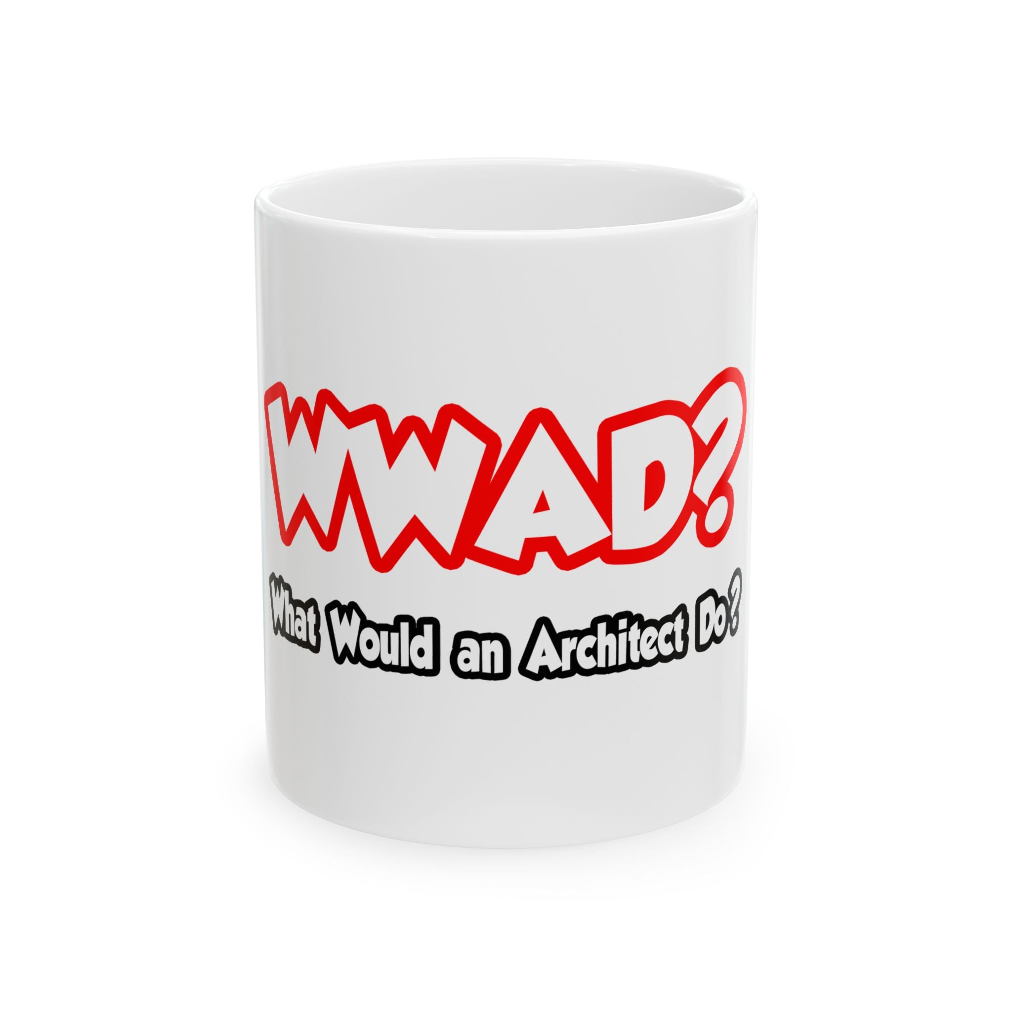 WWAD...What Would an Architect Do - Ceramic Mug, (11oz, 15oz)