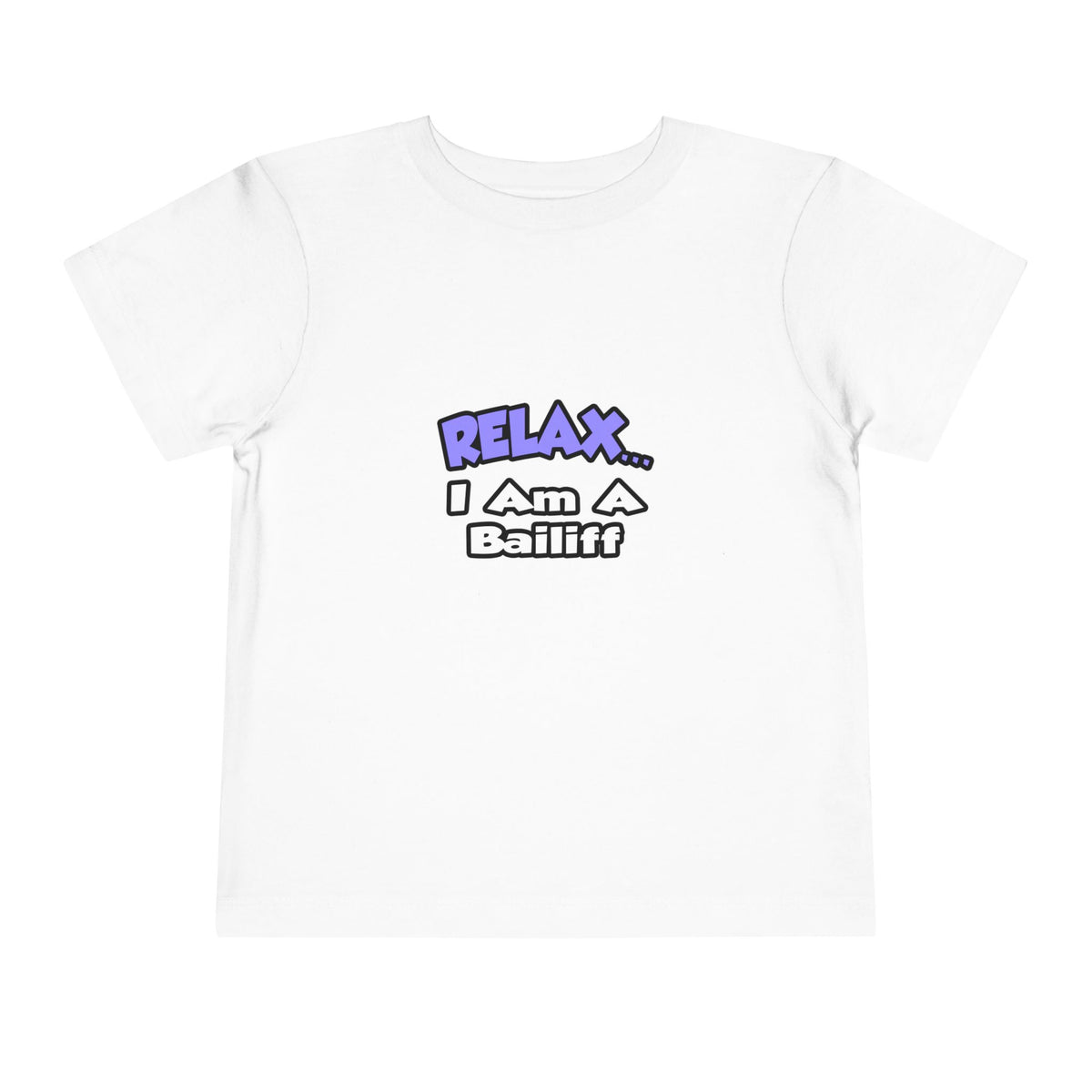 Relax ... I Am A Bailiff - Toddler Short Sleeve Tee