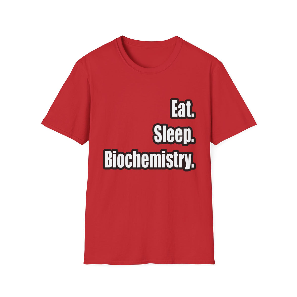 Eat. Sleep. Biochemistry - Unisex Softstyle T-Shirt