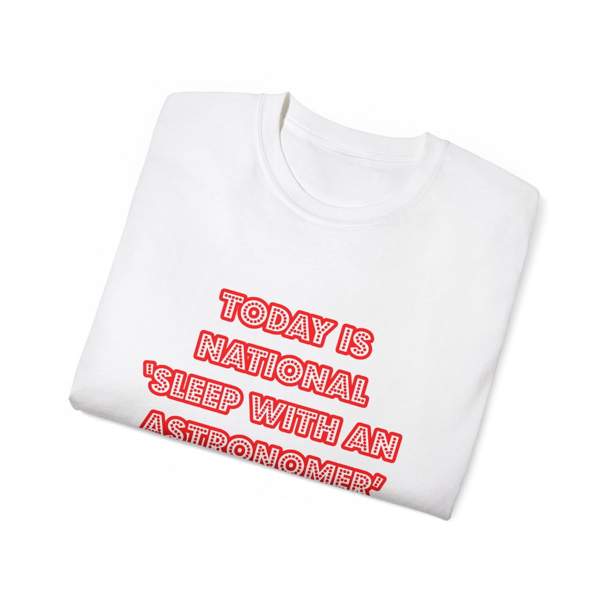 National 'Sleep With an Astronomer' Day - Unisex Ultra Cotton Tee