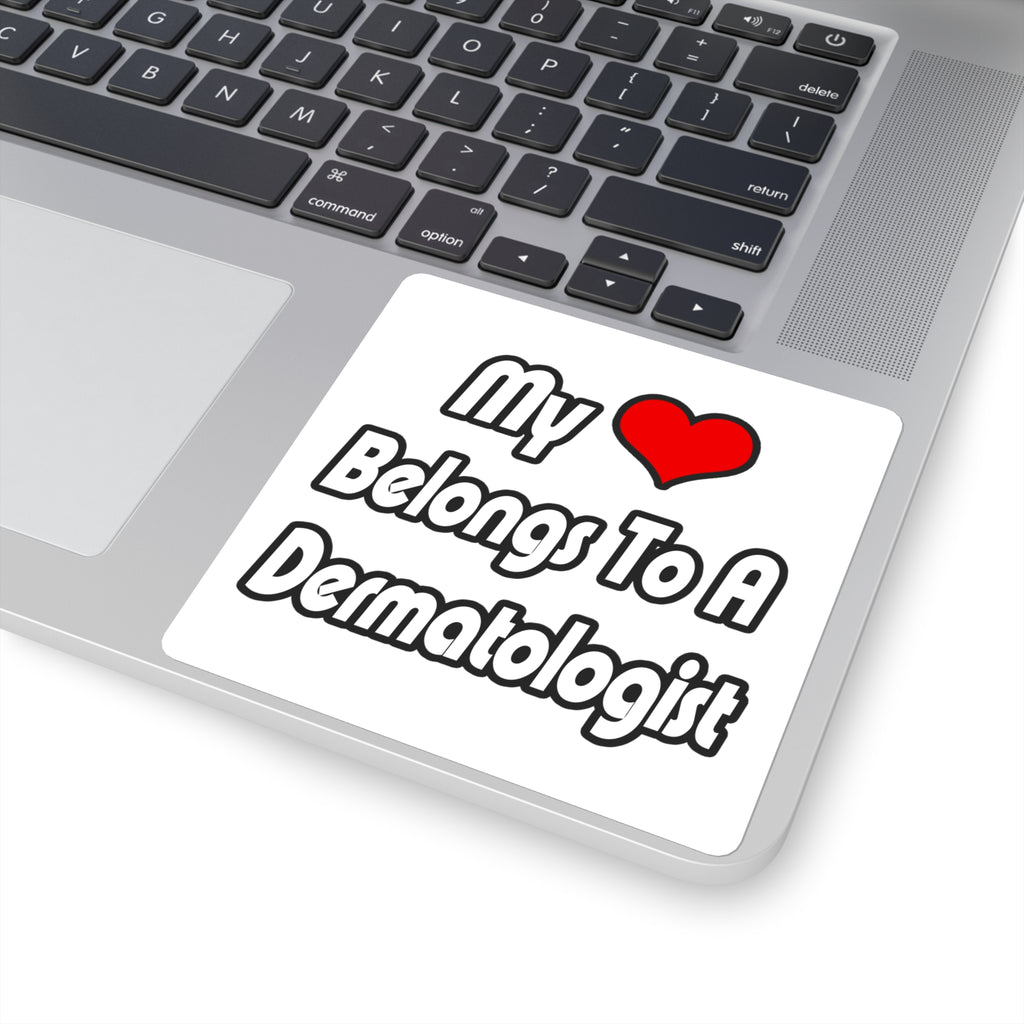 My Heart Belongs To A Dermatologist - Square Stickers