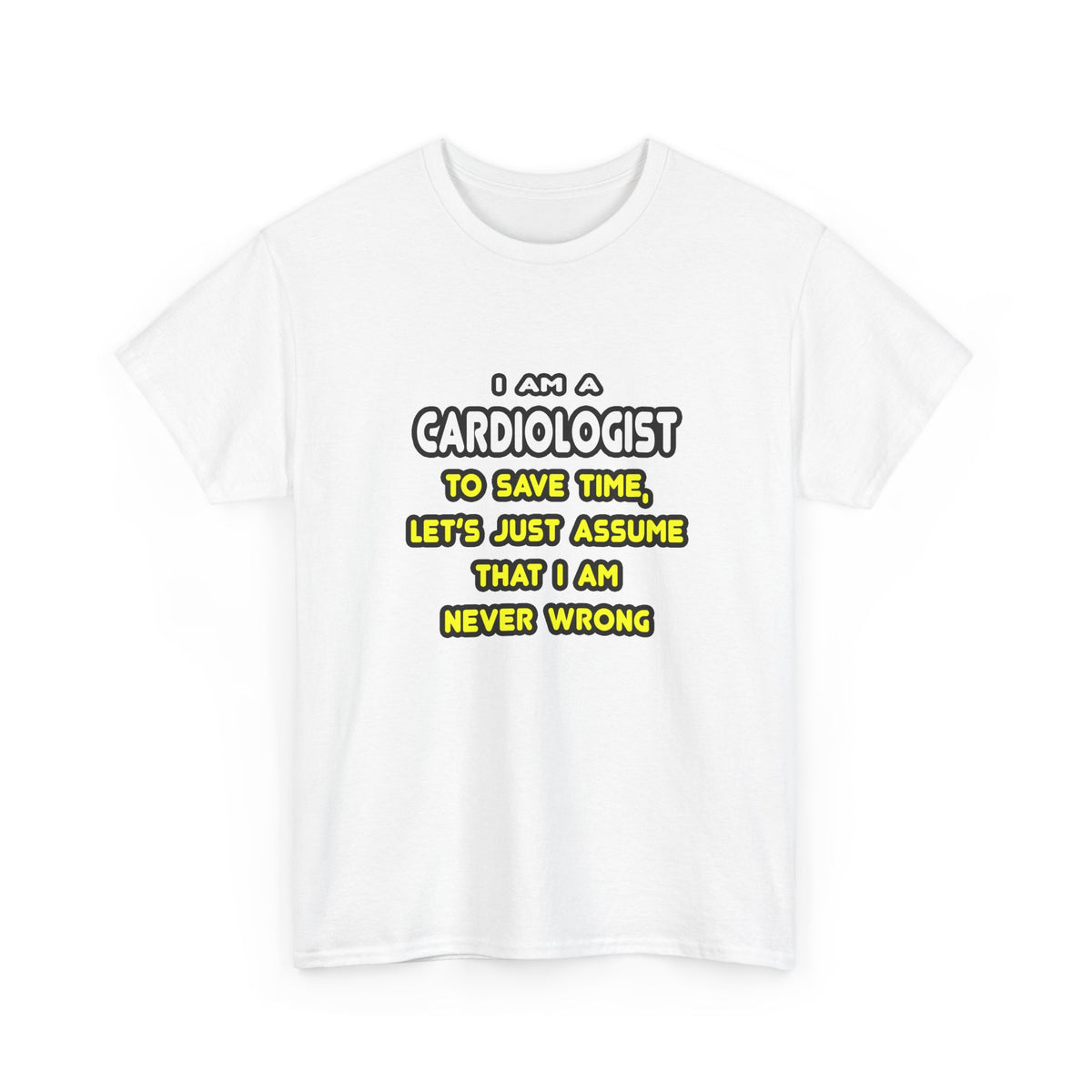 Funny Cardiologist T Shirts and Gifts - Unisex Heavy Cotton Tee