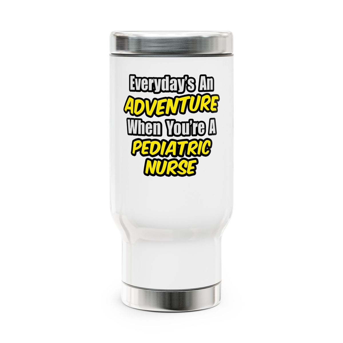 Everyday's An Adventure...Pediatric Nurse - Stainless Steel Travel Mug with Handle, 14oz