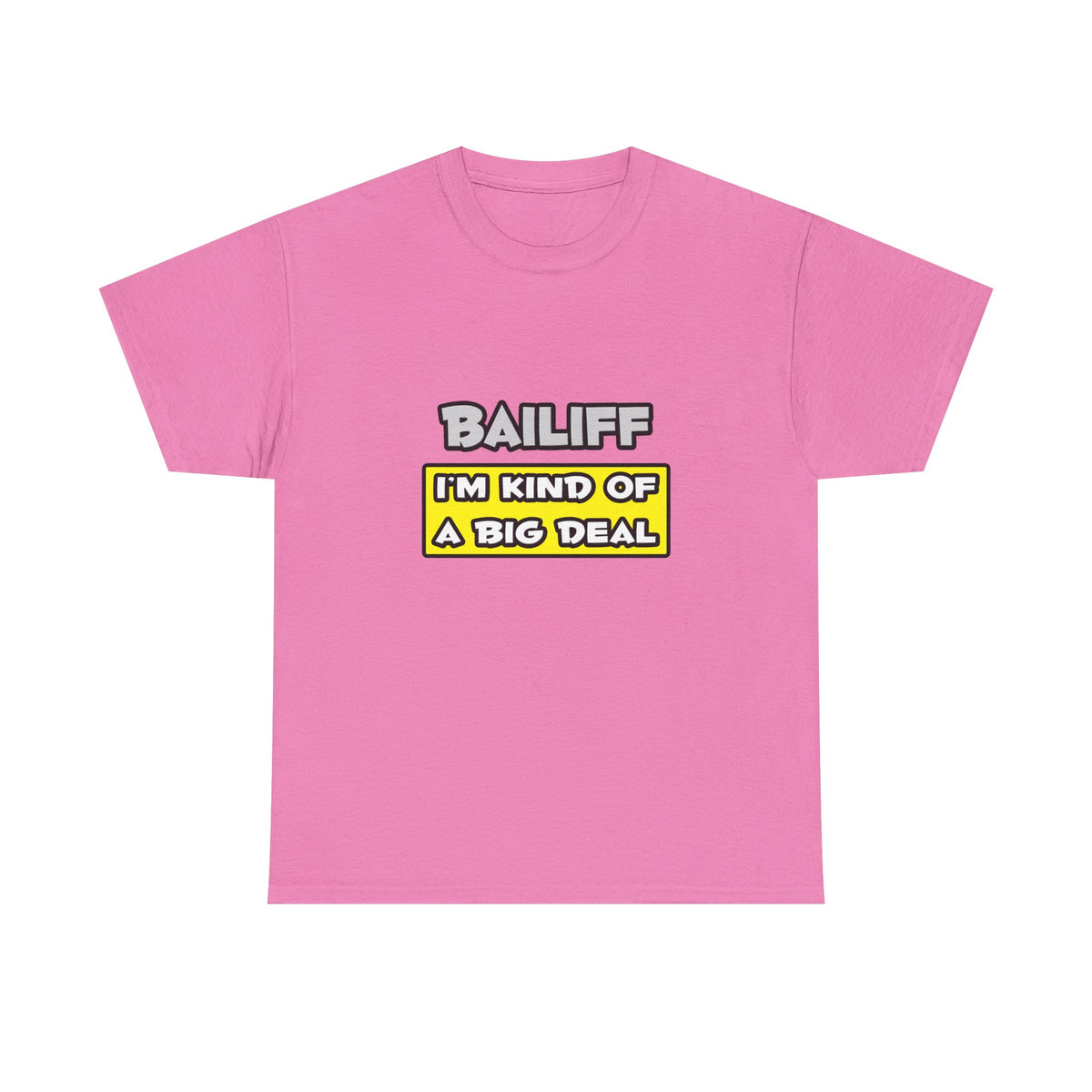 Bailiff .. I'm Kind of a Big Deal - Unisex Heavy Cotton Tee