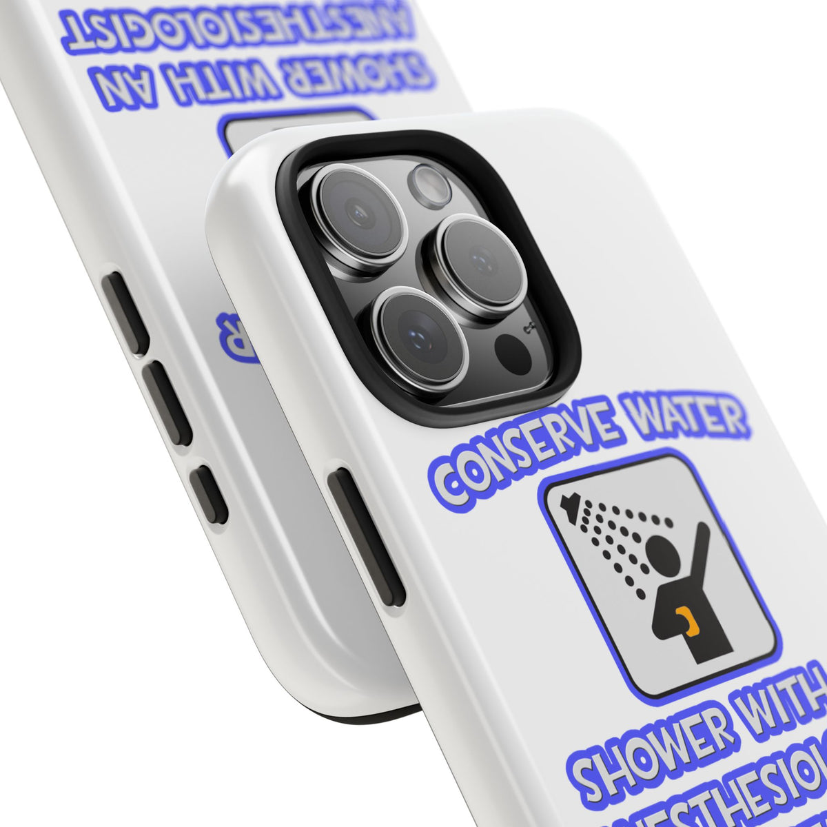 Conserve Water .. Shower With Anesthesiologist Asst - Tough Phone Cases