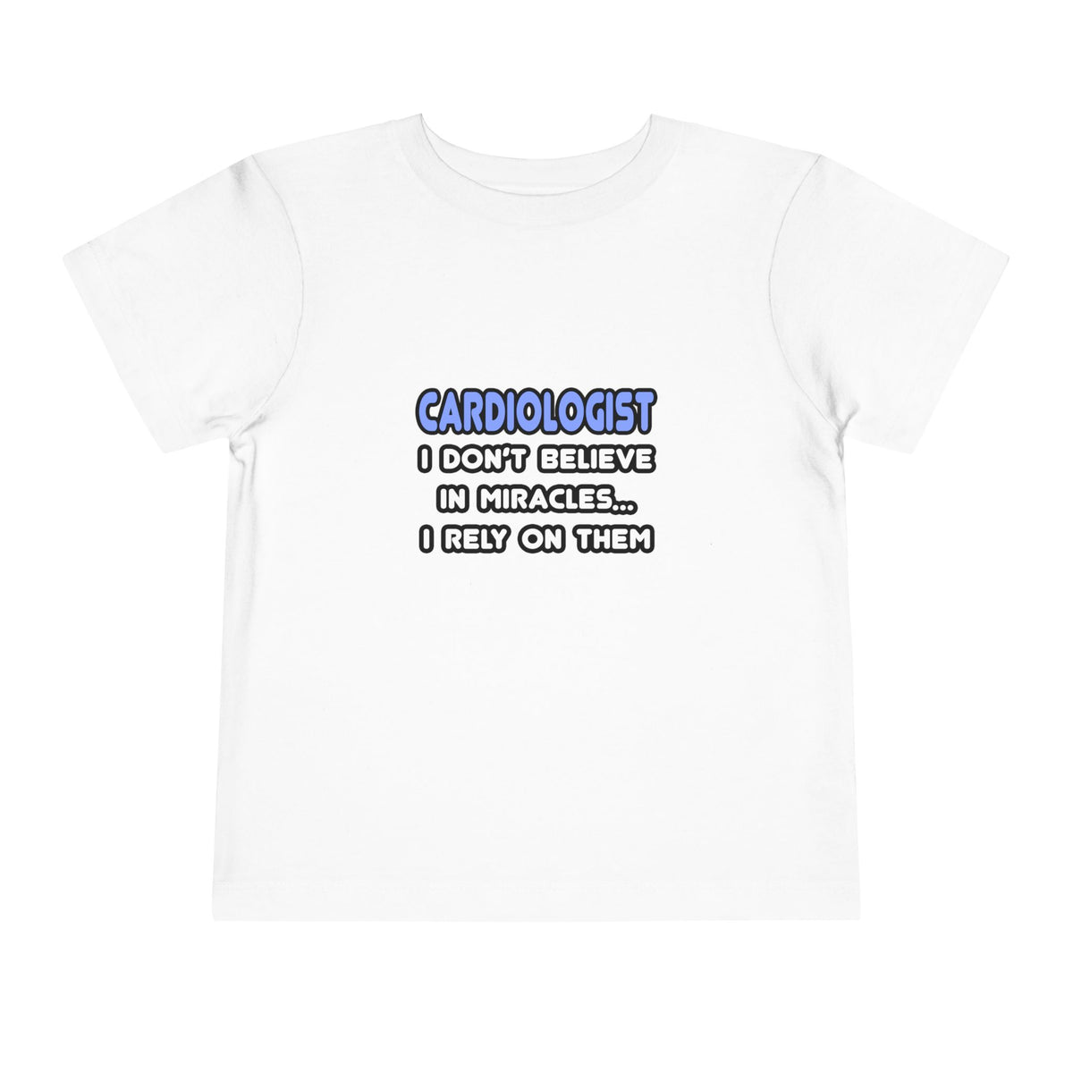 Miracles and Cardiologists - Toddler Short Sleeve Tee