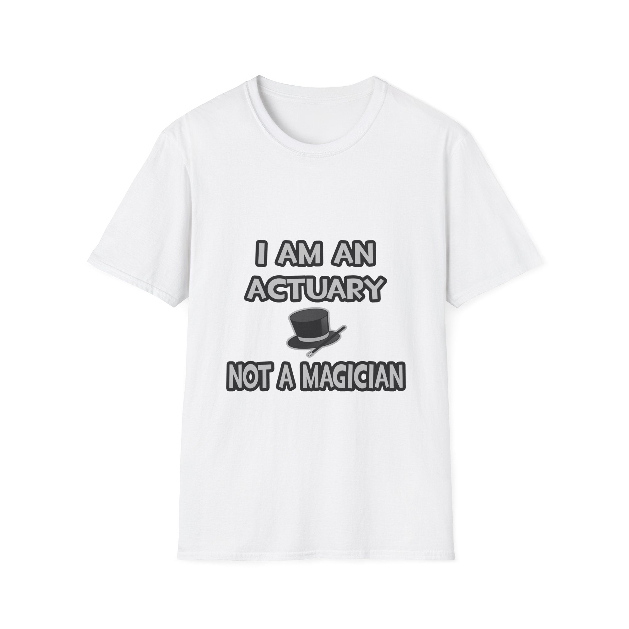 I Am An Actuary... Not A Magician - Unisex Softstyle T-Shirt