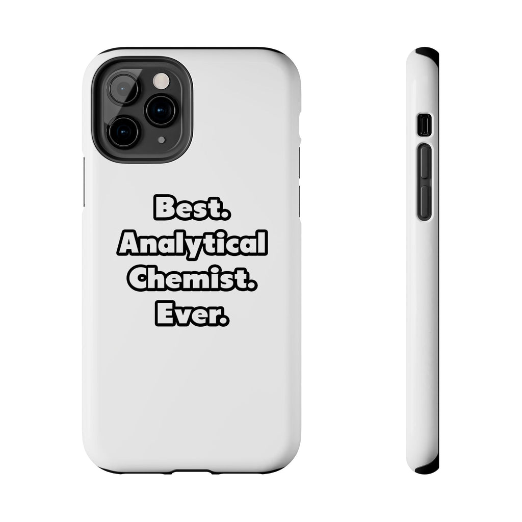 Best. Analytical Chemist. Ever - Tough Phone Cases