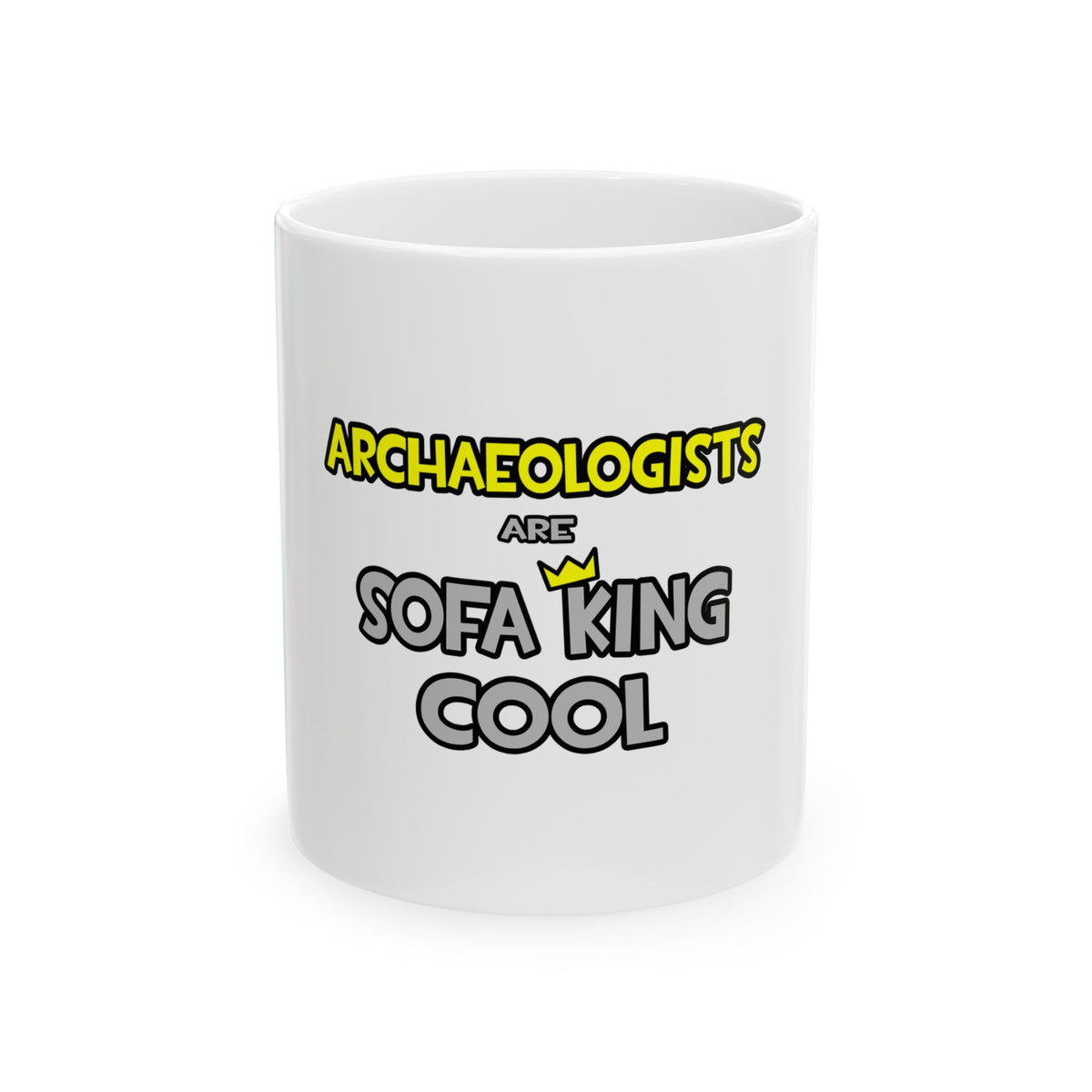 Archaeologists Are Sofa King Cool - Ceramic Mug, (11oz, 15oz)
