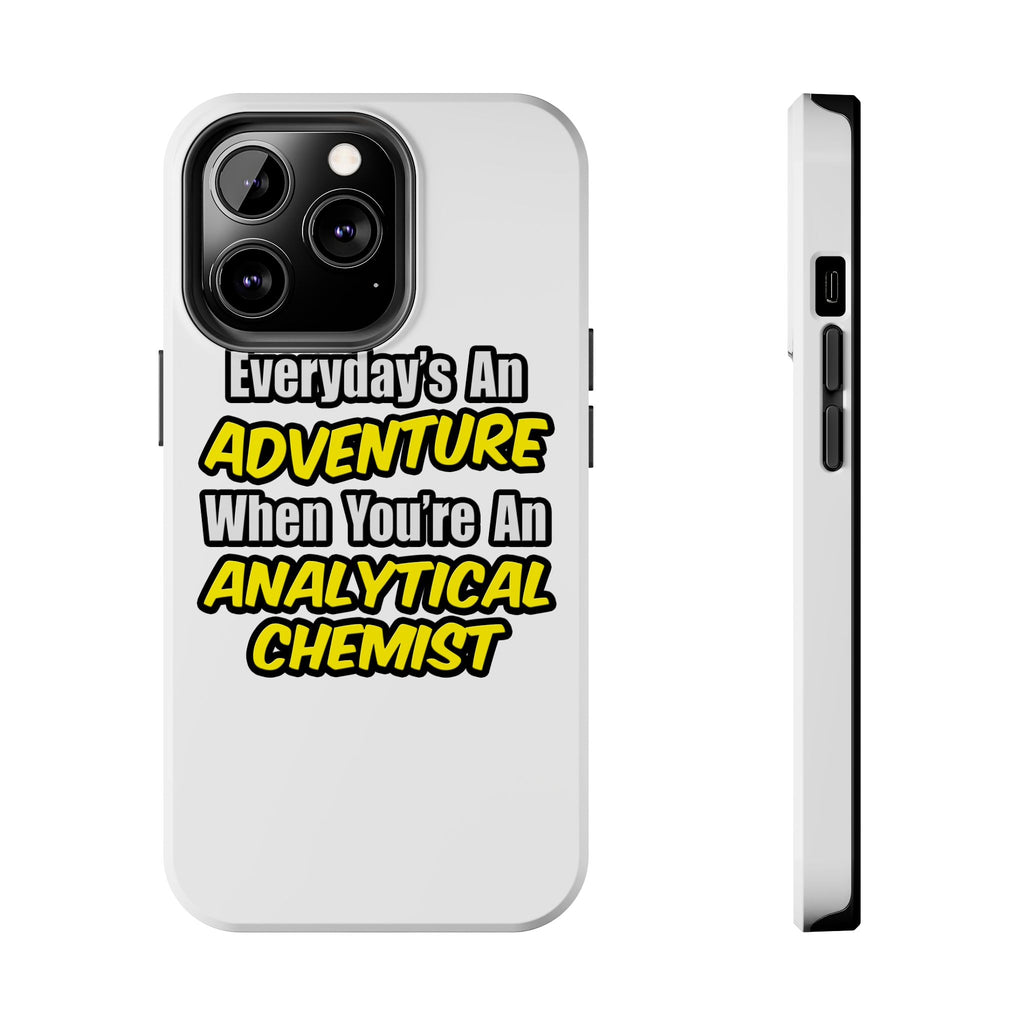 Everyday's An Adventure...Analytical Chemist - Tough Phone Cases