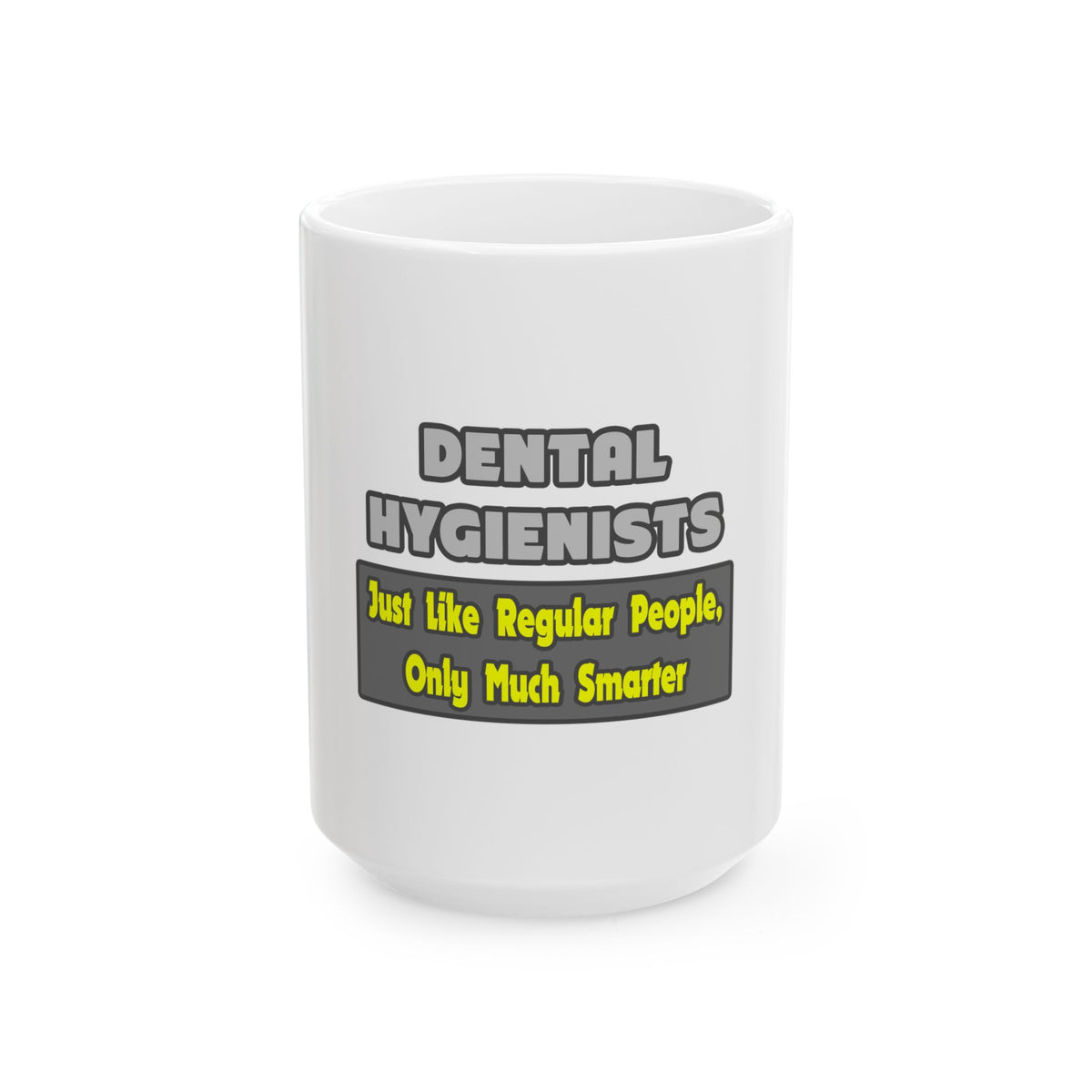 Dental Hygienists...Smarter - Ceramic Mug, (11oz, 15oz)
